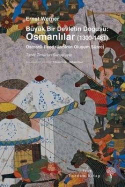 BÜYÜK BİR DEVLETİN DOĞUŞU: OSMANLILAR 1300-1481 (HASARLI)