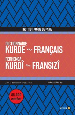 DICTIONNAIRE KURDE - FRANÇAIS / FERHENGA KURDÎ - FRANSIZÎ
