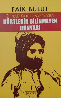Ehmede Xani'nin Kaleminden Kürtlerin Bilinmeyen Dünyası