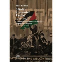 FİLİSTİN KOMÜNİST PARTİSİ 1919-1948 Enternasyonalizm Mücadelesinde Araplar ve Yahudiler