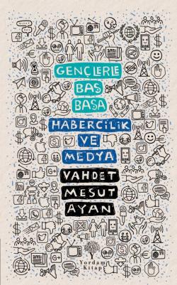 GENÇLERLE BAŞ BAŞA: HABERCİLİK VE MEDYA