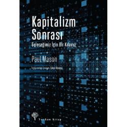 KAPİTALİZM SONRASI Geleceğimiz İçin Bir Kılavuz
