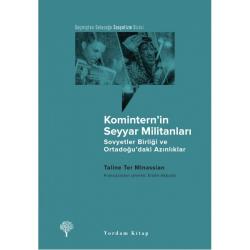 KOMİNTERN'İN SEYYAR MİLİTANLARI Sovyetler Birliği ve Ortadoğu'daki Azınlıklar
