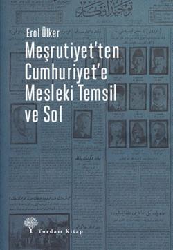 MEŞRUTİYET'TEN CUMHURİYET'E MESLEKİ TEMSİL VE SOL