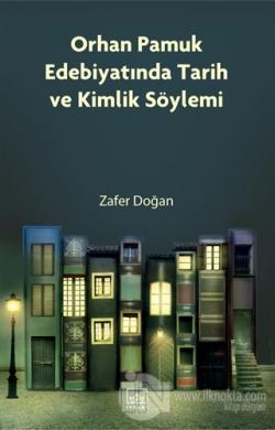 Orhan Pamuk Edebiyatında Tarih ve Kimlik Söylemi