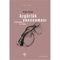 ÖZGÜRLÜK YANILSAMASI Marx ve Rousseau