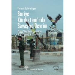 SURİYE KÜRDİSTANI'NDA SAVAŞ VE DEVRİM Rojava'dan Sesler ve Analizler