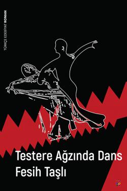 TESTERE AĞZINDA DANS