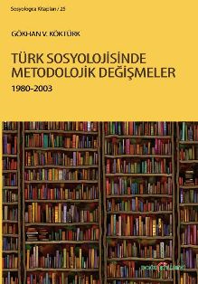 TüRK SOSYOLOJiSiNDE METODOLOJiK DEĞiŞMELER