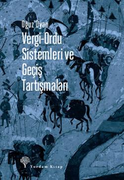 VERGİ-ORDU SİSTEMLERİ VE GEÇİŞ TARTIŞMALARI