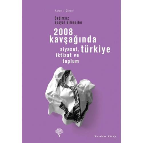 2008 KAVŞAĞINDA TÜRKİYE (HASARLI) - kitap Bağımsız Sosyal Bilimciler