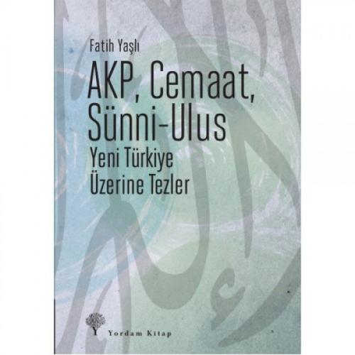 AKP, CEMAAT, SÜNNİ-ULUS Yeni Türkiye Üzerine Tezler - kitap Fatih YAŞL