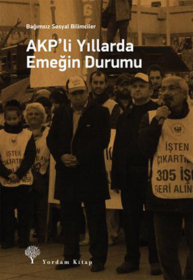 AKP'Lİ YILLARDA EMEĞİN DURUMU - kitap Bağımsız Sosyal Bilimciler