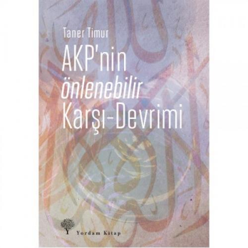 AKP'NİN ÖNLENEBİLİR KARŞI-DEVRİMİ (HASARLI) - kitap Taner TİMUR