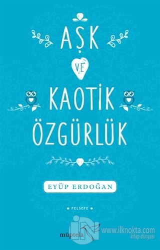 Aşk ve Kaotik Özgürlük - kitap Eyüp Erdoğan