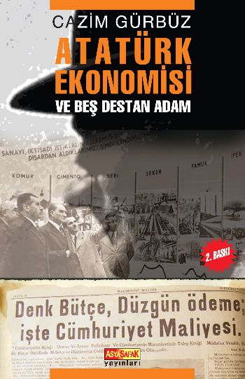 Atatürk Ekonomisi ve Beş Destan Adam - kitap Cazim Gürbüz