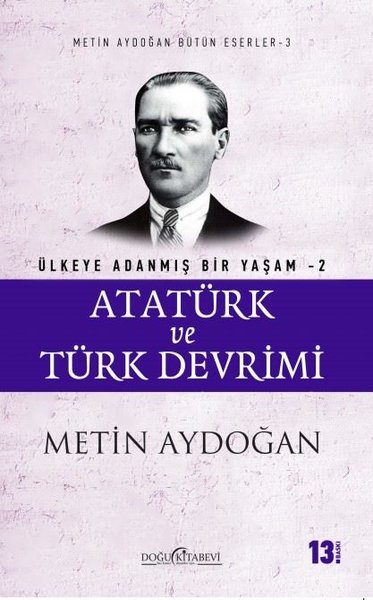 Atatürk ve Türk Devrimi-ülkeye Adanmış Bir Yaşam 2 - kitap Metin Aydoğ