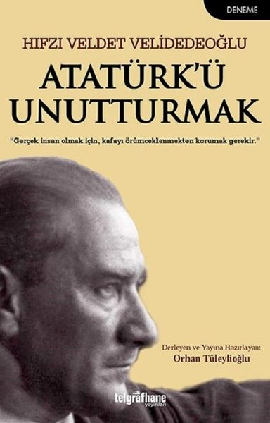 Atatürk'ü Unutturmak - kitap Hıfzı Veldet Velidedeoğlu