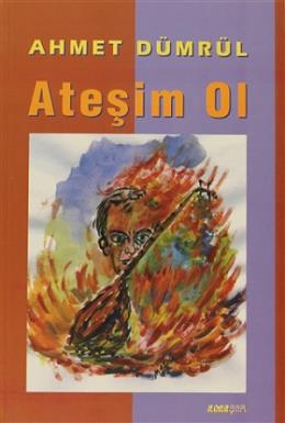 Ateşim Ol - kitap Ahmet Dümrül