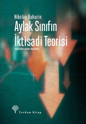AYLAK SINIFIN İKTİSADİ TEORİSİ - kitap Nikolay BUHARİN
