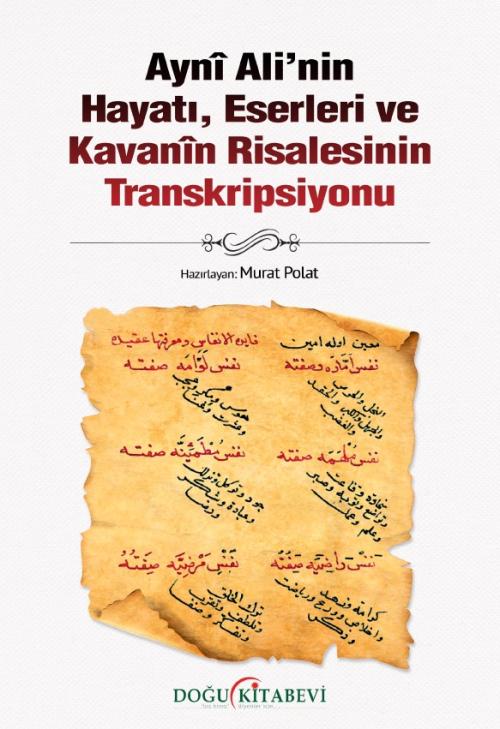 Ayni Ali'nin Hayatı, Eserleri ve Kavanin Risalesinin Transkripsiyonu -