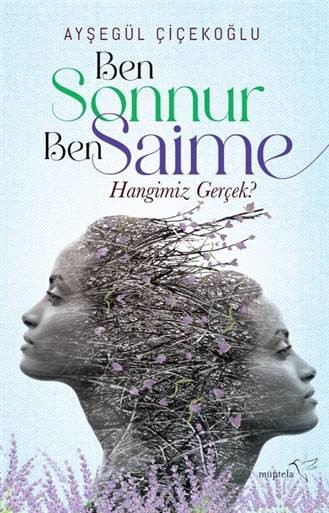 Ben Sonnur, Ben Saime: Hangimiz Gerçek? - kitap Ayşegül Çiçekoğlu