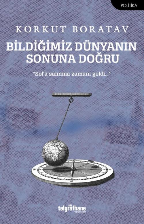 Bildiğimiz Dünyanın Sonuna Doğru - kitap Korkut BORATAV