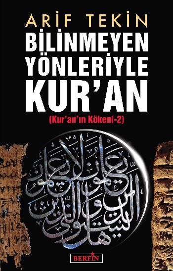 Bilinmeyen Yönleriyle Kuran (Kur'an'ın Kökeni-2) - kitap Arif Tekin