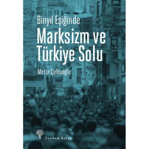Binyıl Eşiğinde MARKSİZM VE TÜRKİYE SOLU (HASARLI) - kitap Metin ÇULHA