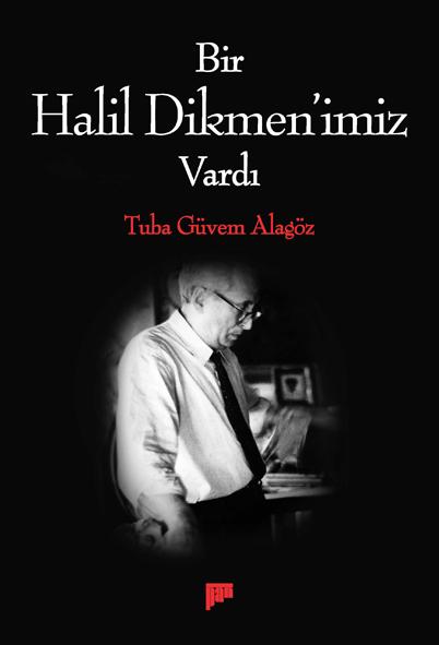 Bir Halil Dikmen'imiz Vardı - kitap Tuba Güvem Alagöz