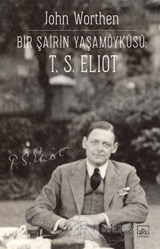 Bir Şairin Yaşamöyküsü: T. S. Eliot - kitap John Worthen