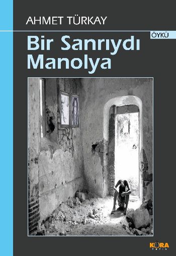 Bir Sanrıydı Manolya - kitap Ahmet Türkay