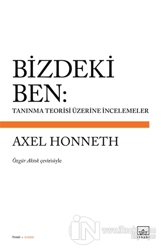 Bizdeki Ben: Tanınma Teorisi Üzerine İncelemeler - kitap Axel Honneth