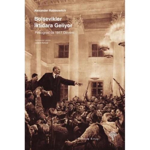 BOLŞEVİKLER İKTİDARA GELİYOR Petrograd'da 1917 Devrimi - kitap Alexand