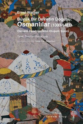 BÜYÜK BİR DEVLETİN DOĞUŞU: OSMANLILAR 1300-1481 (HASARLI) - kitap Erns