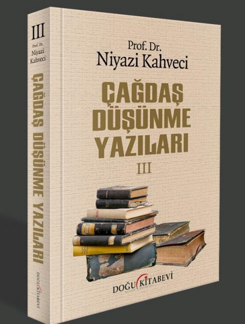 Çağdaş Düşünme Yazıları III - kitap Prof. Dr. Niyazi Kahveci