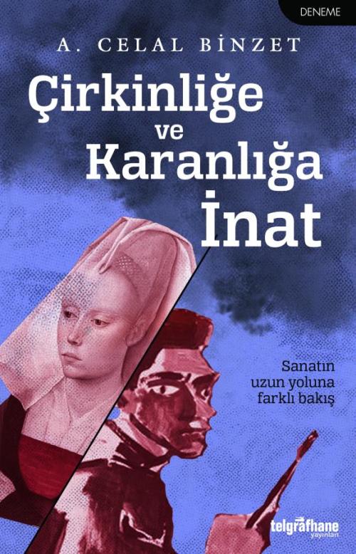 Çirkinliğe ve Karanlığa İnat - kitap A. Celal Binzet