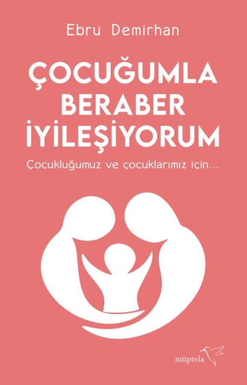Çocuğumla Beraber İyileşiyorum - kitap Ebru Demirhan