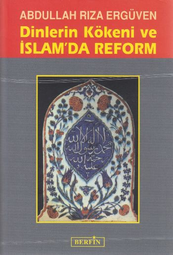 Dinlerin Kökeni ve İslam'da Reform - kitap Abdullah Rıza Ergüven