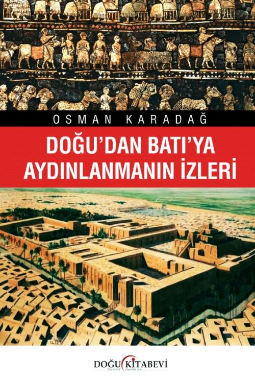 DOĞU'DAN BATI'YA AYDINLANMANIN İZLERİ - kitap Osman Karadağ