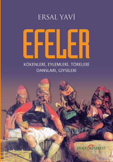 EFELER/Kökenleri, Eylemleri, Töreleri, Dansları, Giysileri - kitap Ers