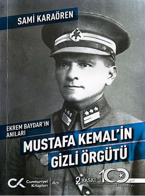 Ekrem Baydar'ın Anıları: Mustafa Kemal'in Gizli Örgütü - kitap Sami Ka