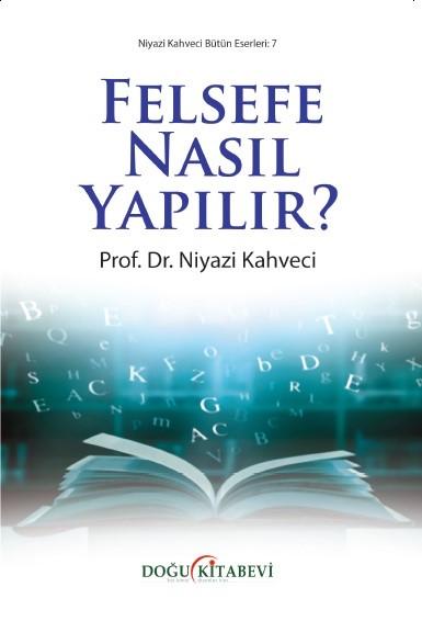 Felsefe Nasıl Yapılır? - kitap Prof. Dr. Niyazi Kahveci