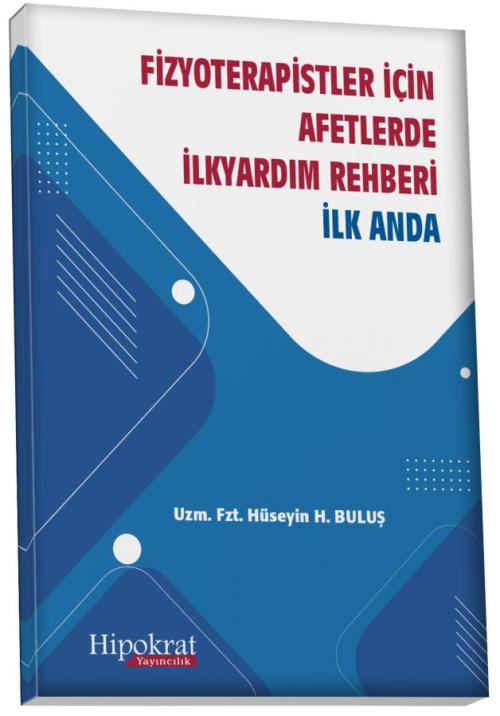 Fizyoterapistler için Afetlerde İlkyardım Rehberi İlk Anda - kitap Hüs