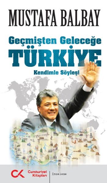 Geçmişten Geleceğe Türkiye(Kendinle Söyleşi) - kitap Mustafa Balbay