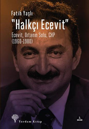 "HALKÇI ECEVİT" Ecevit, Ortanın Solu, CHP (1960-1980) - kitap Fatih YA