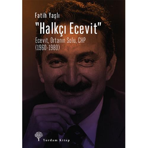 "HALKÇI ECEVİT" Ecevit, Ortanın Solu, CHP (1960-1980) - kitap Fatih YA