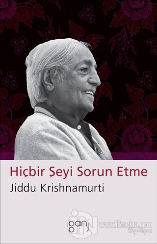 Hiçbir Şeyi Sorun Etme - kitap Jiddu Krishnamurti