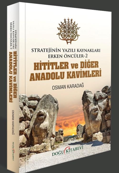 HİTİTLER VE DİĞER ANADOLU KAVİMLERİ - kitap Osman Karadağ