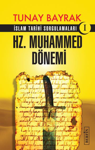 Hz. Muhammed Dönemi-İslam Tarihi Sorgulamaları 1 - kitap Tunay Bayrak